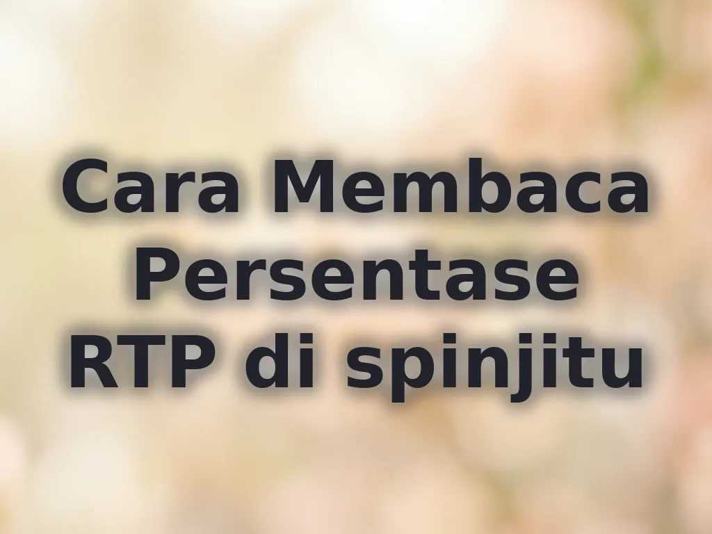 Cara Membaca Persentase RTP di spinjitu